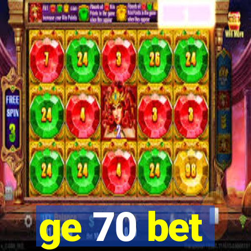 ge 70 bet